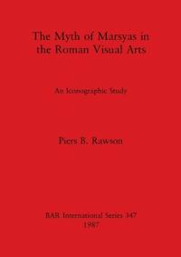 The Myth of Marsyas in the Roman Visual Arts