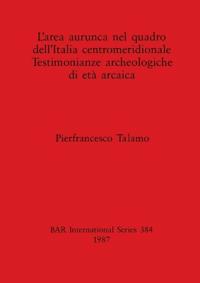 L' Area Aurunca nel Quadro dell' Italia Centromeridionale
