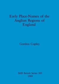 Early Place Names of the Anglian Regions of England