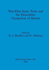 Non-flint Stone Tools and the Palaeolithic Occupation of Britain