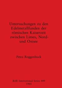 Untersuchungen zu den Edelmetallfund der Romischen Kaiserzeit