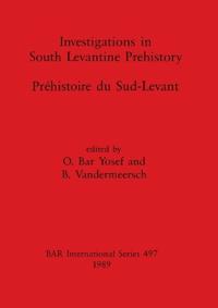 Investigations in South Levantine Prehistory