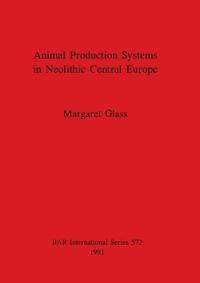 Animal Production Systems in Neolithic Central Europe