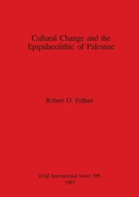 Cultural Change and the Epipalaeolithic Cultures of Palestine