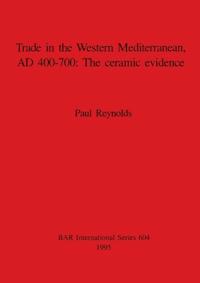 Trade in the Western Mediterranean AD 400-700: The ceramic evidence