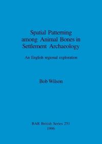 Spatial Patterning Among Animal Bones in Settlement Archaeology