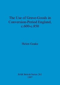 The use of grave-goods in Conversion-period England, c.600-c.850