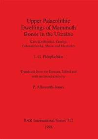 Upper Palaeolithic Dwellings of Mammoth Bones in the Ukraine