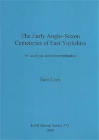 The Early Anglo-Saxon Cemeteries of East Yorkshire