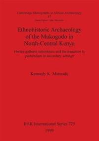 Ethnohistoric Archaeology of the Mukogodo in North-Central Kenya