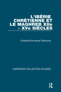 L'Ibérie Chrétienne et le Maghreb (XIIe - XVe siècles)