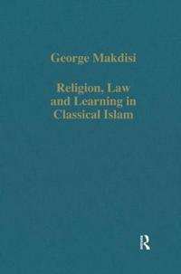 Religion, Law and Learning in Classical Islam