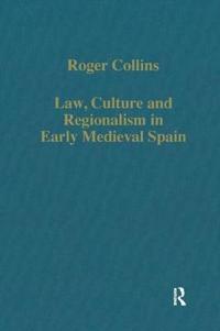 Law, Culture and Regionalism in Early Medieval Spain