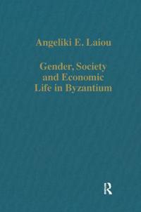 Gender, Society and Economic Life in Byzantium