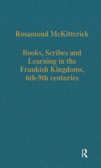 Books, Scribes and Learning in the Frankish Kingdoms, 6th–9th centuries