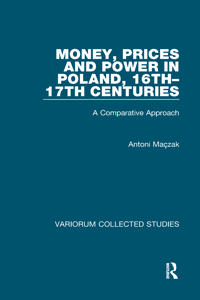 Money, Prices and Power in Poland, 16th-17th Centuries