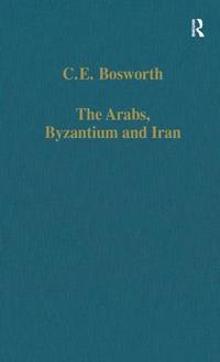 The Arabs, Byzantium and Iran