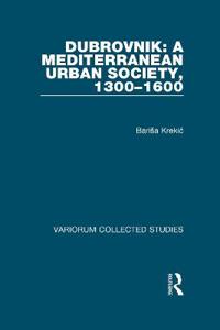 Bokomslag för "Dubrovnik: A Mediterranean Urban Society, 1300–1600"