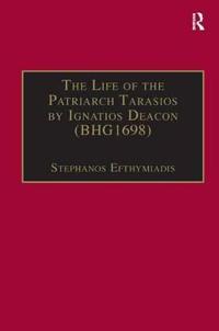The Life of the Patriarch Tarasios by Ignatios Deacon (BHG1698)