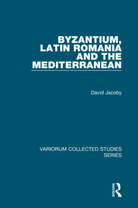 Byzantium, Latin Romania and the Mediterranean