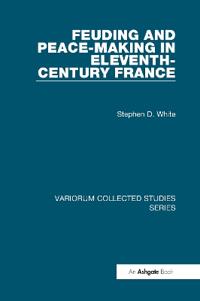 Feuding and Peace-Making in Eleventh-Century France