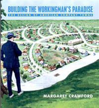 Building the Workingman's Paradise