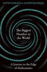 Biggest Number in the World - A Journey to the Edge of Mathematics