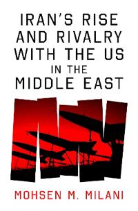 Bokomslag för "Iran’s Rise and Rivalry with the US in the Middle East"