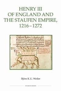 Henry III of England and the Staufen Empire, 1216-1272