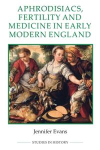 Bokomslag för "Aphrodisiacs, Fertility and Medicine in Early Modern England"