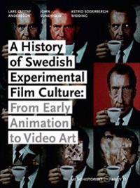 A History of Swedish Experimental Film Culture