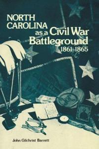 North Carolina As a Civil War Battleground, 1861-1865