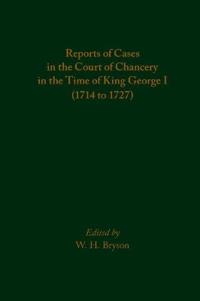 Reports of Cases in the Court of Chancery in the Time of King George I (1714 to 1727)