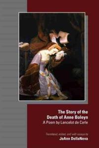 The Story of the Death of Anne Boleyn – A Poem by Lancelot de Carle