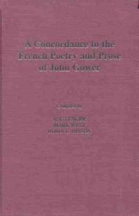 A Concordance to the  French Poetry and Prose of John Gower
