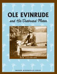 Ole Evinrude and His Outboard Motor