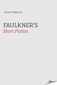 Faulkner'S Short Fiction