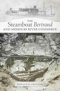 Kirjan kansi "The Steamboat Bertrand and Missouri River Commerce"