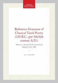 Reference Grammar of Classical Tamil Poetry (150 B.C.-pre-5th/6th Century a.D.)