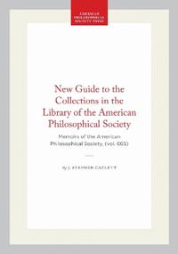 New Guide to the Collections in the Library of the American Philosophical Society