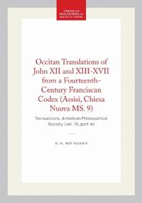 Occitan Translations of John XII and XIII-XVII from a Fourteenth-Century Franciscan Codex (Assisi, Chiesa Nuova Ms. 9): Transactions, American Philoso