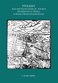 Ptolemy and the Foundations of Ancient Mathematical Optics