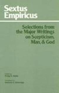 Sextus Empiricus: Selections from the Major Writings on Scepticism, Man, and God