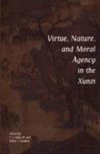 Virtue, Nature, and Moral Agency in the Xunzi