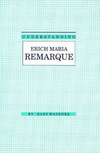 Understanding Erich Maria Remarque