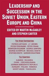 Leadership and Succession in the Soviet Union, Eastern Europe, and China