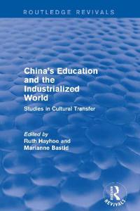 China's Education and the Industrialized World: Studies in Cultural Transfer