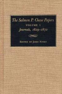 The Salmon P.Chase Papers V. 1; Journals, 1829-72