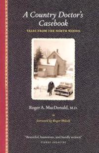 A Country Doctor's Casebook: Tales from the North Woods