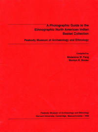 A Photographic Guide to the Ethnographic North American Indian Basket Collection, Peabody Museum of Archaeology and Ethnology